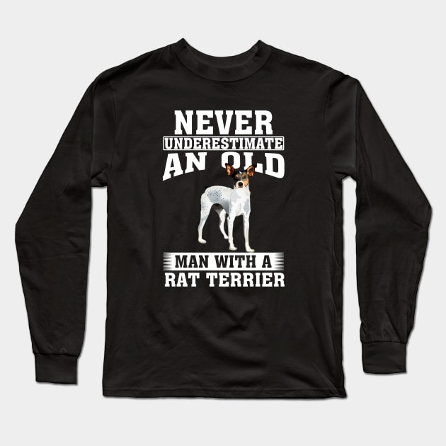 Never Underestimate an Old Man with Rat Terrier Long Sleeve T-Shirt by silvercoin